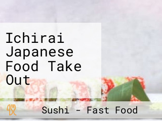 Ichirai Japanese Food Take Out