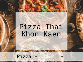 Pizza Thai Khon Kaen