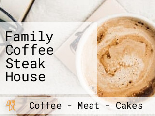 Family Coffee Steak House