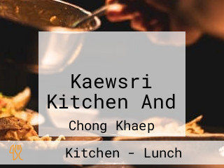 ครัวแก้วศรี Kaewsri Kitchen And