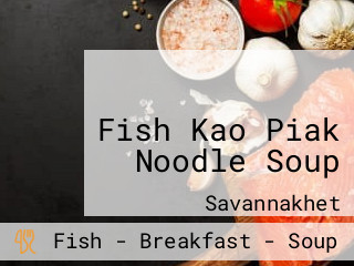 ເຂົ້າປຽກປາແຊບ Fish Kao Piak Noodle Soup