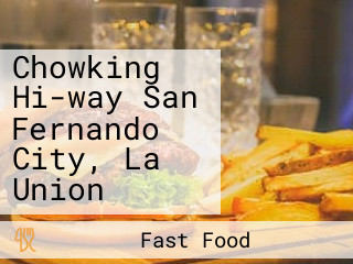 Chowking Hi-way San Fernando City, La Union