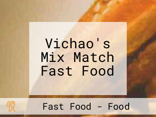 Vichao's Mix Match Fast Food