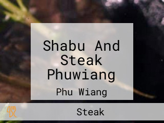 Shabu And Steak Phuwiang