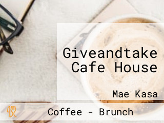 Giveandtake Cafe House