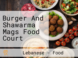 Burger And Shawarma Mags Food Court