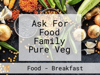 Ask For Food Family Pure Veg