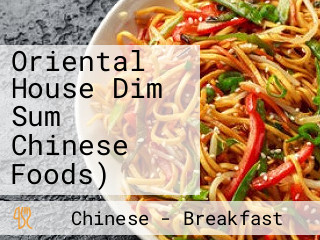 Oriental House Dim Sum Chinese Foods)