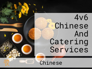 4v6 Chinese And Catering Services