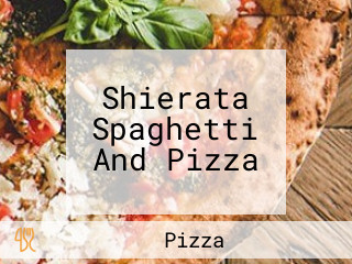 Shierata Spaghetti And Pizza