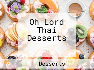 Oh Lord Thai Desserts พิษณุโลก