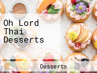 Oh Lord Thai Desserts พิษณุโลก