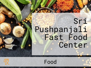 Sri Pushpanjali Fast Food Center