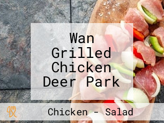 Wan Grilled Chicken Deer Park