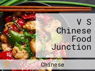 V S Chinese Food Junction