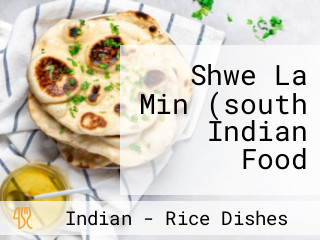 Shwe La Min (south Indian Food