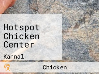 Hotspot Chicken Center