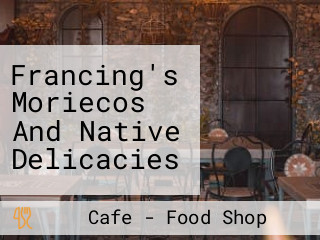 Francing's Moriecos And Native Delicacies