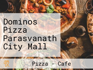 Dominos Pizza Parasvanath City Mall