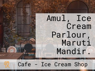 Amul, Ice Cream Parlour, Maruti Mandir.