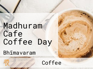 Madhuram Cafe Coffee Day