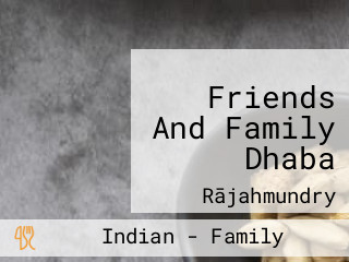 Friends And Family Dhaba