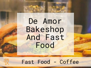 De Amor Bakeshop And Fast Food