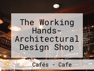 The Working Hands- Architectural Design Shop