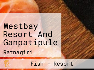 Westbay Resort And Ganpatipule