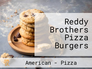 Reddy Brothers Pizza Burgers