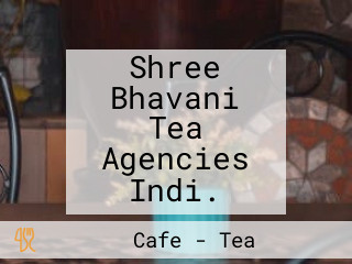 Shree Bhavani Tea Agencies Indi.