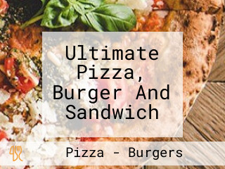 Ultimate Pizza, Burger And Sandwich