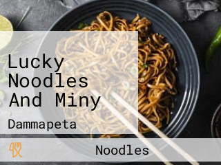 Lucky Noodles And Miny