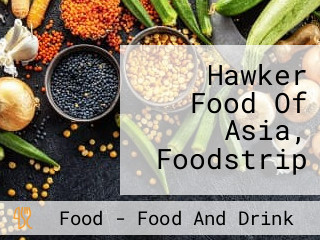 Hawker Food Of Asia, Foodstrip