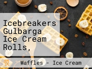 Icebreakers Gulbarga Ice Cream Rolls, Stone Ice Cream, Ice Cream Jars, Waffles Milkshakes