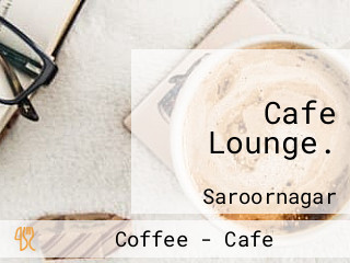 Cafe Lounge.