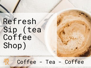 Refresh Sip (tea Coffee Shop)