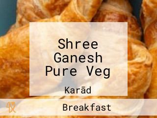 Shree Ganesh Pure Veg