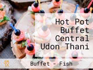 Hot Pot Buffet Central Udon Thani