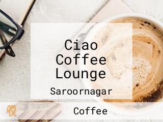 Ciao Coffee Lounge