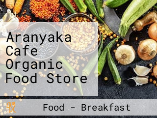 Aranyaka Cafe Organic Food Store