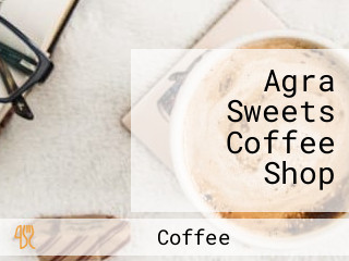 Agra Sweets Coffee Shop