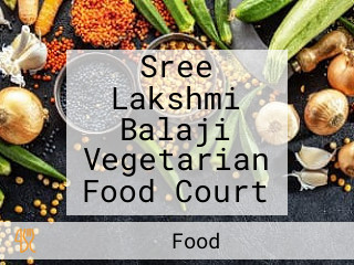 Sree Lakshmi Balaji Vegetarian Food Court