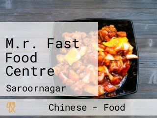 M.r. Fast Food Centre