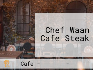 Chef Waan Cafe Steak