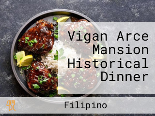 Vigan Arce Mansion Historical Dinner