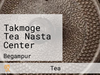 Takmoge Tea Nasta Center