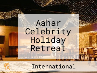 Aahar Celebrity Holiday Retreat