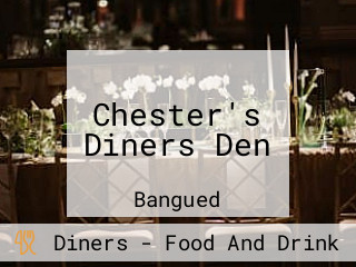 Chester's Diners Den