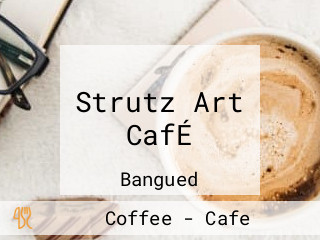 Strutz Art CafÉ